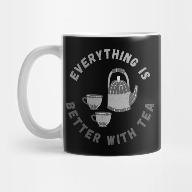 Everything is Better with Tea - Teapot and Cups by tnts